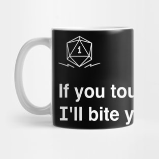 If you touch my dice i`ll bite you Mug